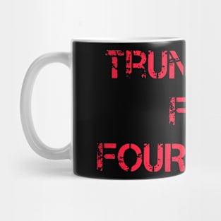 Trump 2024 for Four More Mug